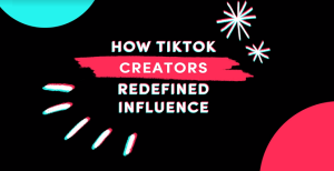 How TikTok Creators Redefined Influence [Infographic]