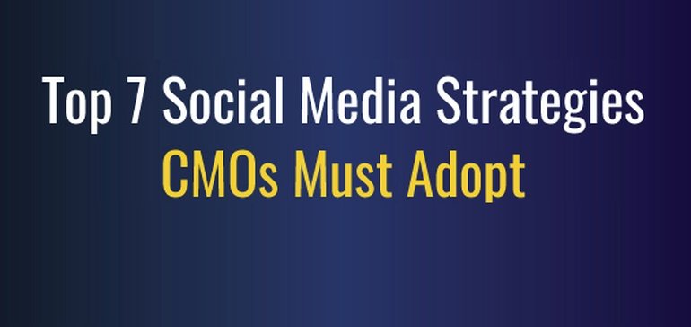 Top 7 Social Media Strategies CMOs Must Adopt in 2022 [Infographic]